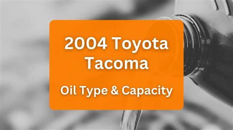 2004 toyota tacoma oil|2004 Toyota Tacoma 3.4 Oil Capacity and Oil Type Guide